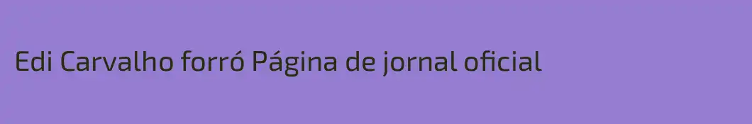 Edi Carvalho forró Página de jornal oficial
